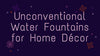 Unconventional Water Fountains for Home Décor - WoodenTwist