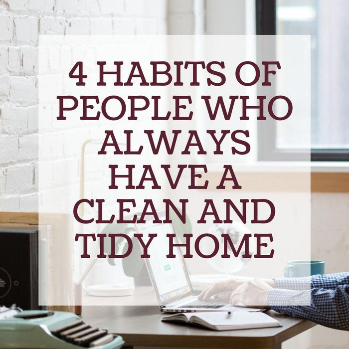 4 Habits of People Who Always Have a Clean and Tidy Home - WoodenTwist