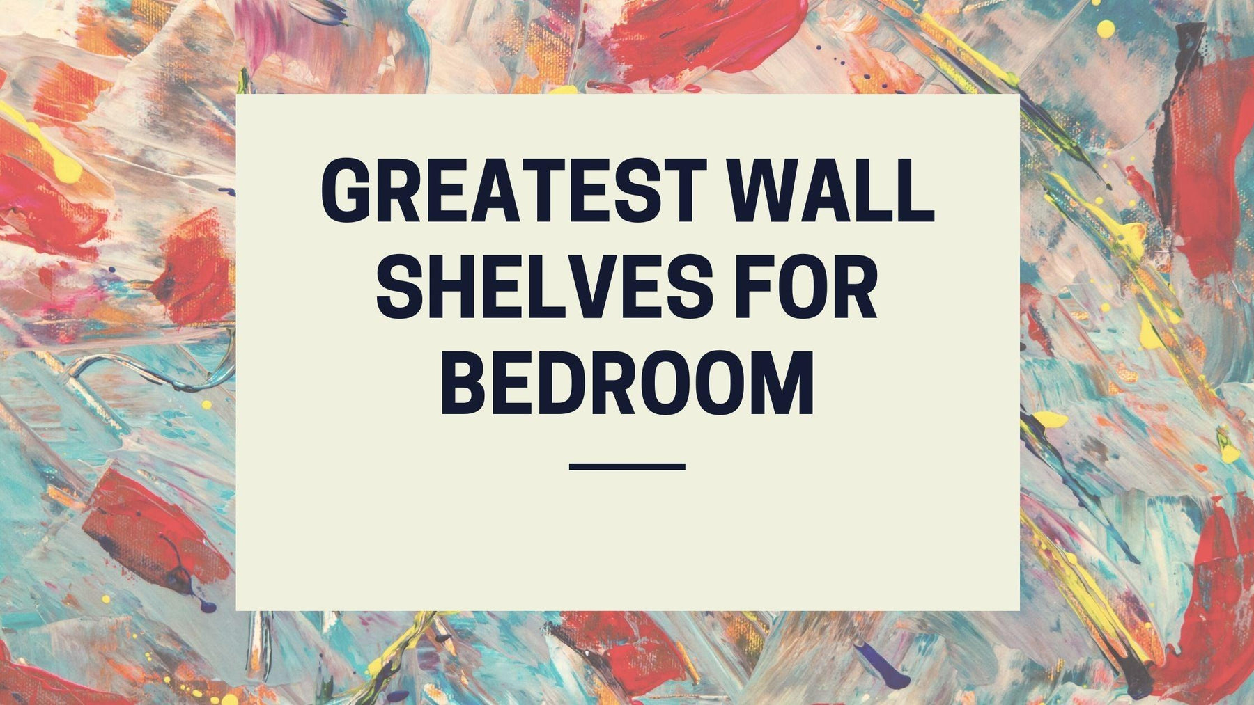 Greatest Wall Shelves for Bedroom - WoodenTwist