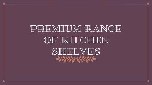 Premium Range of Kitchen Shelves - WoodenTwist