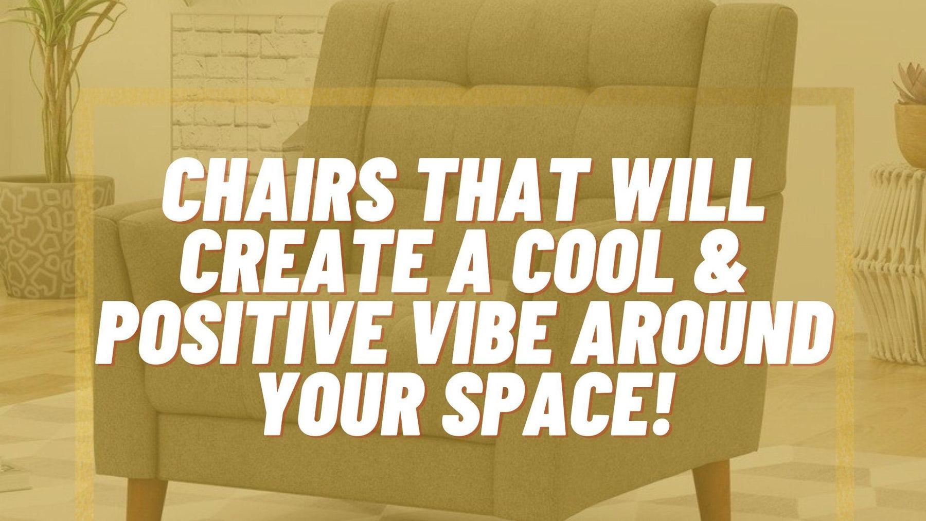 Chairs That Will Create A Cool & Positive Vibe Around Your Space! - WoodenTwist