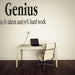 Genious is 1% talent and 99% hard work Wall Sticker - WoodenTwist
